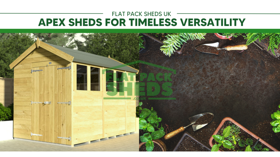 Unlocking the Garden Potential: The Apex Shed by Flat Pack Sheds UK